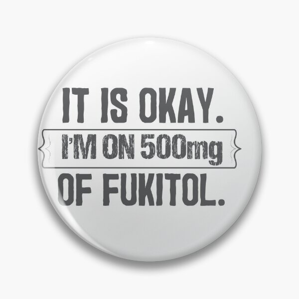Item preview, It’s OK I’m on 500 mg of Fukitol – Funny Sarcastic Humor Tee designed and sold by Jomack1.