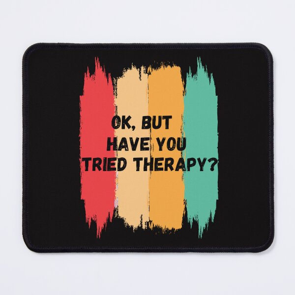 Item preview, Ok But Have You Tried Therapy designed and sold by La-Nuna.
