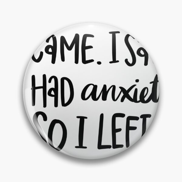 Item preview, I Came I Saw I Had Anxiety So I Left designed and sold by Aerostein.