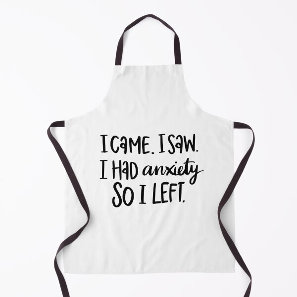 Item preview, I Came I Saw I Had Anxiety So I Left designed and sold by Aerostein.