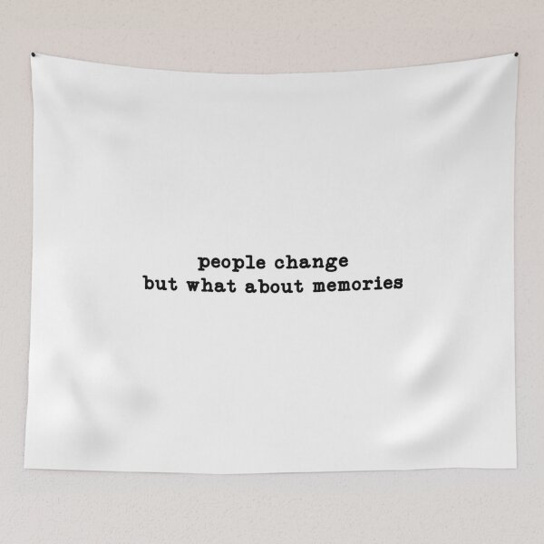 Item preview, people change but what about memories  designed and sold by CloudyPress.