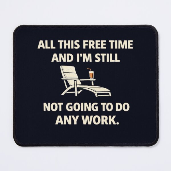 Item preview, Free Time No Work Fun Quote Design designed and sold by Syrupulse.