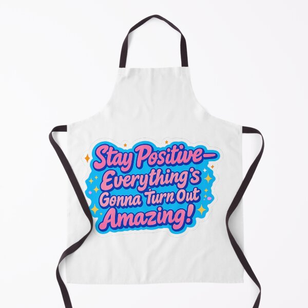 Item preview, Stay positive – everything’s gonna turn out amazing designed and sold by Paws and Ink Art.