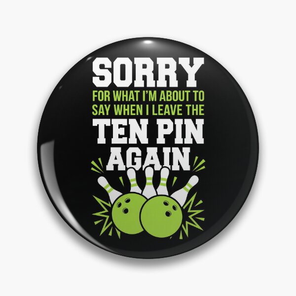 Item preview, Funny Bowling Sorry For What I Say Leaving Ten Pin Again designed and sold by G350.