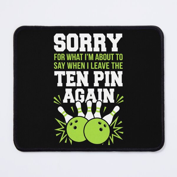 Item preview, Funny Bowling Sorry For What I Say Leaving Ten Pin Again designed and sold by G350.