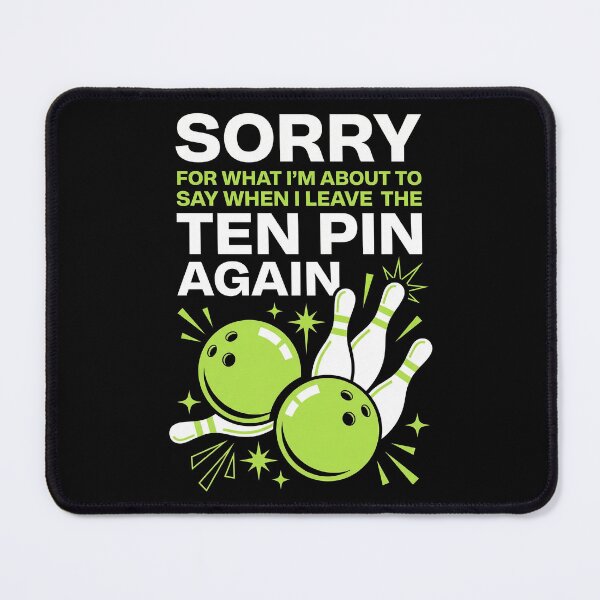 Item preview, Sorry For What I Say When I Leave The Ten Pin - Funny Bowling designed and sold by G350.
