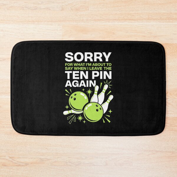 Item preview, Sorry For What I Say When I Leave The Ten Pin - Funny Bowling designed and sold by G350.