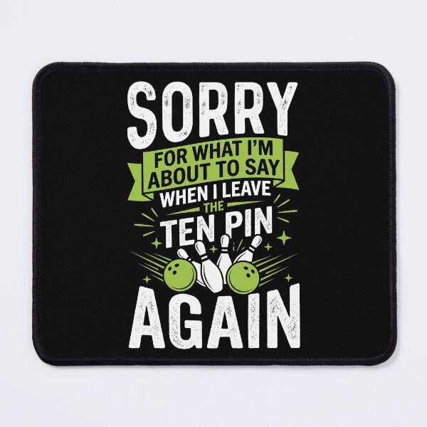 Item preview, Sorry For What I Say When I Leave The Ten Pin designed and sold by G350.