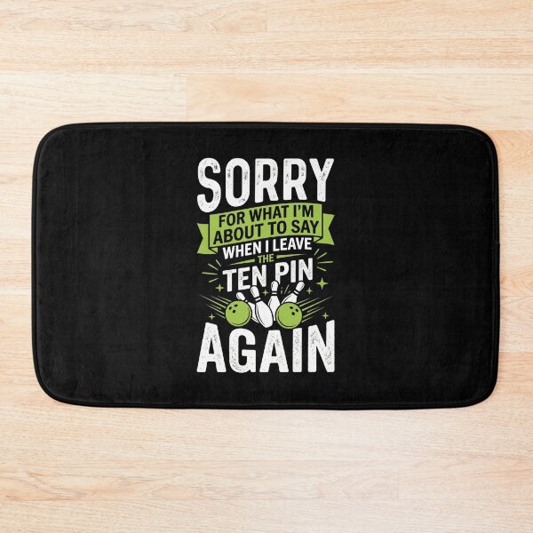 Item preview, Sorry For What I Say When I Leave The Ten Pin designed and sold by G350.