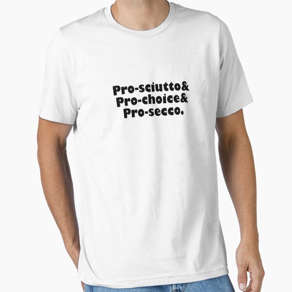 Artikel-Vorschau von Prosciutto & Pro Choice & Prosecco V3, designt und verkauft von TeeTimeGuys.