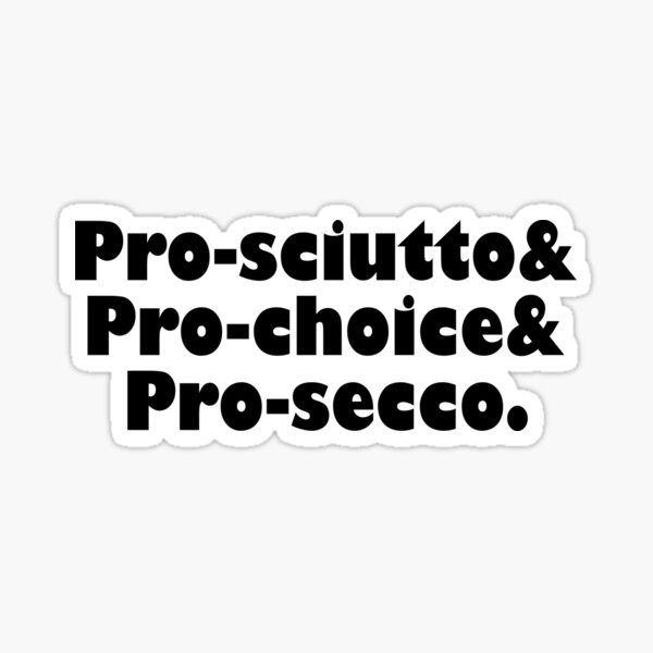 Artikel-Vorschau von Prosciutto & Pro Choice & Prosecco V3, designt und verkauft von TeeTimeGuys.