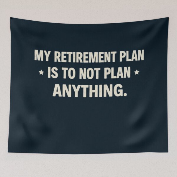 Item preview, My Retirement Plan Is To Not Plan Anything Funny Design designed and sold by Syrupulse.