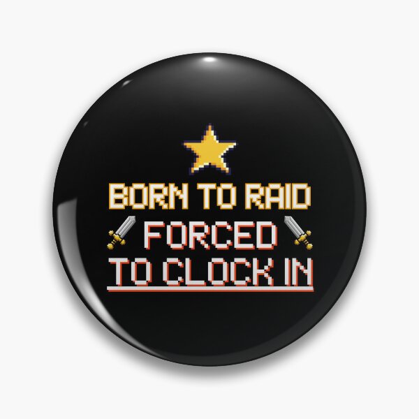 Item preview, Born To Raid Forced To Clock In - Funny MMO RPG Gamer Work Humor designed and sold by JB-designstudio.