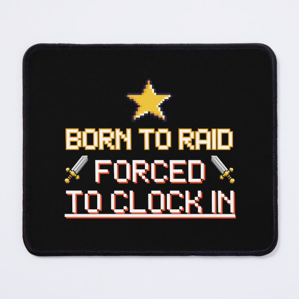 Item preview, Born To Raid Forced To Clock In - Funny MMO RPG Gamer Work Humor designed and sold by JB-designstudio.