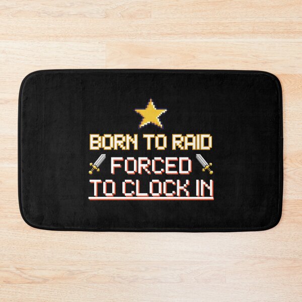 Item preview, Born To Raid Forced To Clock In - Funny MMO RPG Gamer Work Humor designed and sold by JB-designstudio.