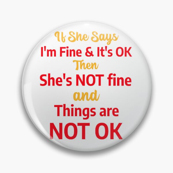 Item preview, If She Says I'm Fine & It's OK Then She's NOT Fine and Things are NOT OK designed and sold by TrendyTees71.