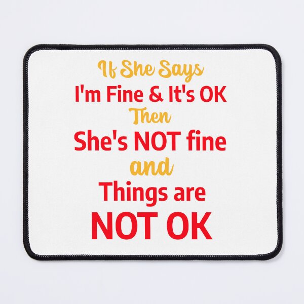 Item preview, If She Says I'm Fine & It's OK Then She's NOT Fine and Things are NOT OK designed and sold by TrendyTees71.