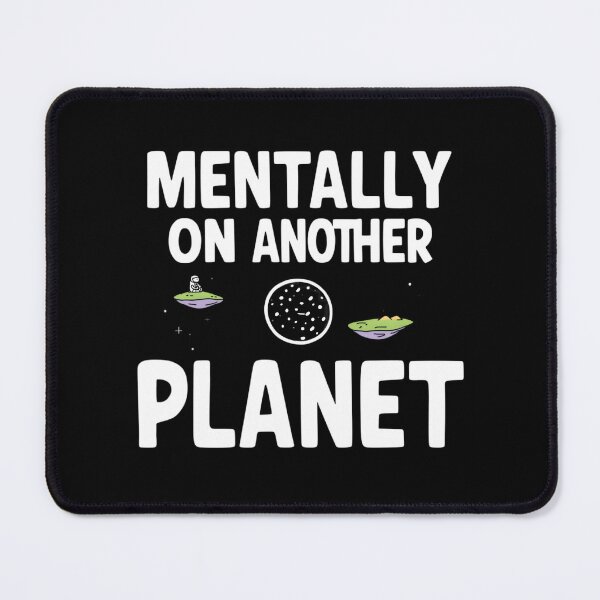 Item preview, Mentally on Another Planet – Funny Relatable Aesthetic Quote Design designed and sold by gavinroyal.