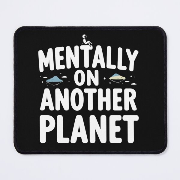 Item preview, Mentally on Another Planet – Funny Relatable Aesthetic Quote Design designed and sold by gavinroyal.