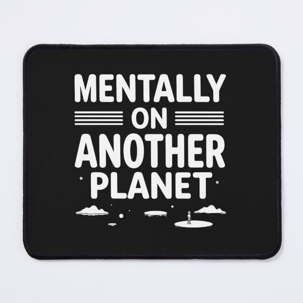 Item preview, Mentally on Another Planet – Funny Relatable Aesthetic Quote Design designed and sold by gavinroyal.
