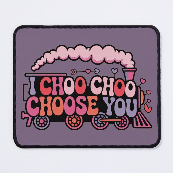 Item preview, CHOO CHOO, CHOOSE YOU MY LOVE! designed and sold by SharingLove.