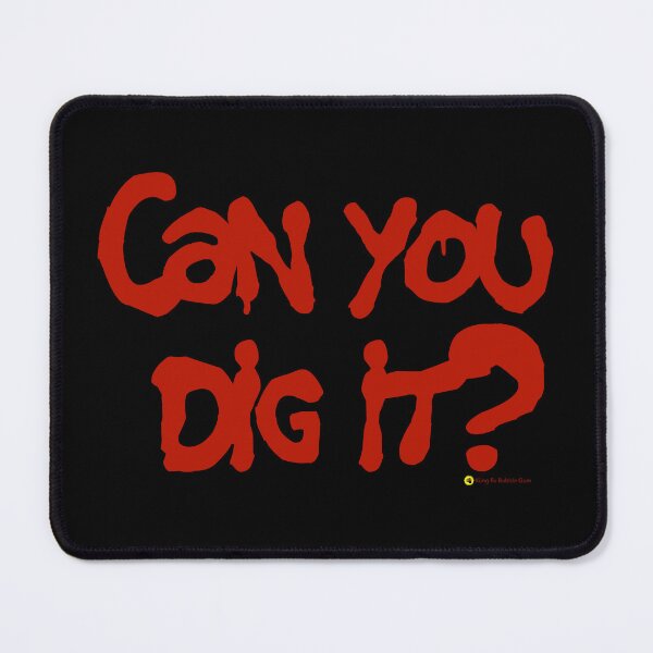 Item preview, Can You Dig It? designed and sold by Küng Fu Bubble Gum.
