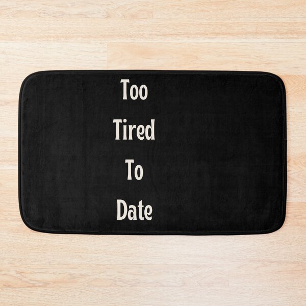 Item preview, Too Tired To Date – Relatable Single Life Sticker designed and sold by GOTCHO1.