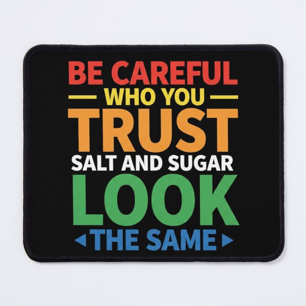 Item preview, Funny Trust Quote Be Careful Salt Sugar Wisdom Humor designed and sold by GridText.