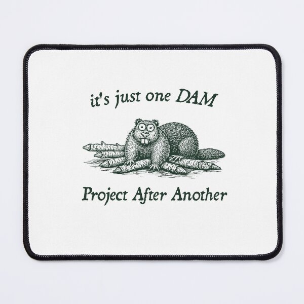 Item preview, Funny Beaver Meme, its just one Dam Project after another designed and sold by RandyHaskins.