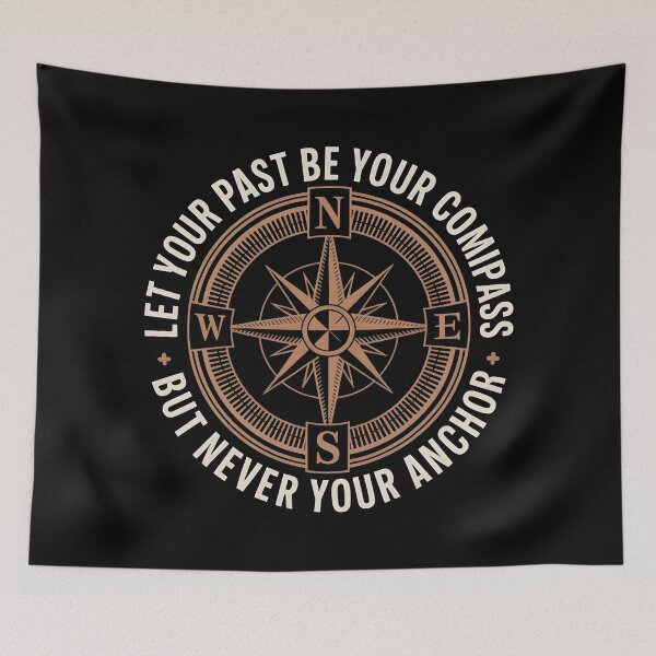 Item preview, Let Your Past Be Your Compass But Never Your Anchor  designed and sold by AniArtPL.