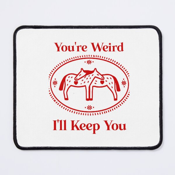 Item preview, You're Weird I'll Keep You - Cute Hugging Horses, Funny Country Girl Meme designed and sold by RandyHaskins.