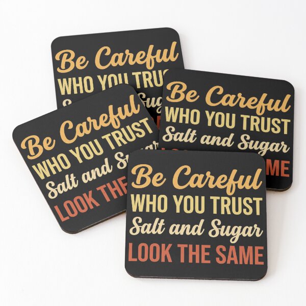 Item preview, Cool Inspirational Saying Be Careful Trust Salt Sugar Quote designed and sold by GridText.