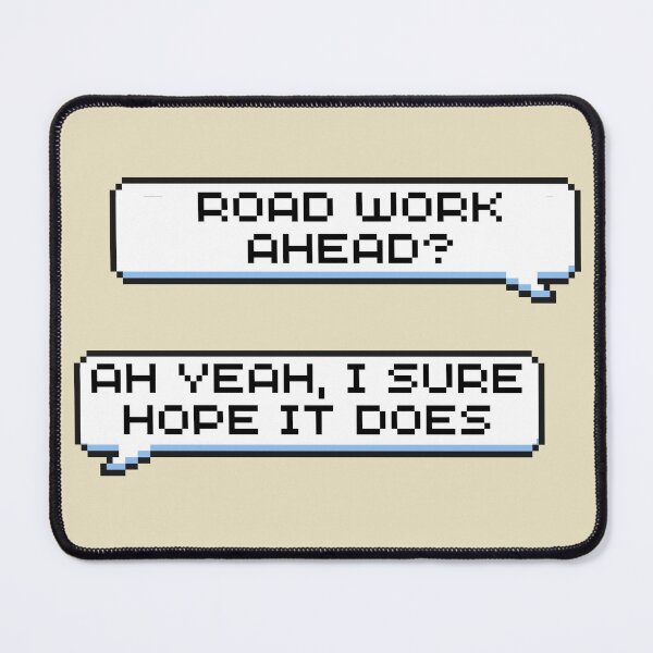 Item preview, Road Work Ahead? Ah Yeah, I Sure Hope It Does Sticker designed and sold by Potato Quality Prints.