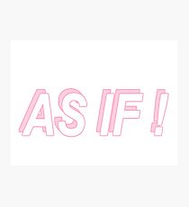 As If! Photographic Print