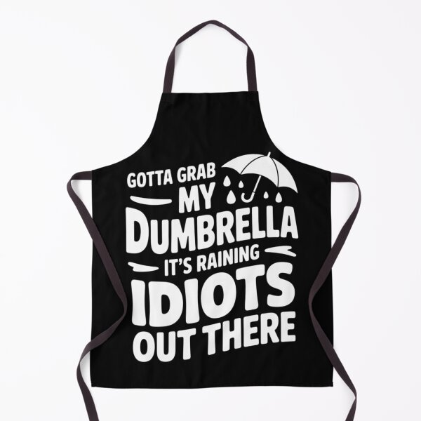 Item preview, Gotta Grab My Dumbrella Its Raining Idiots designed and sold by FreshVibe Prints.