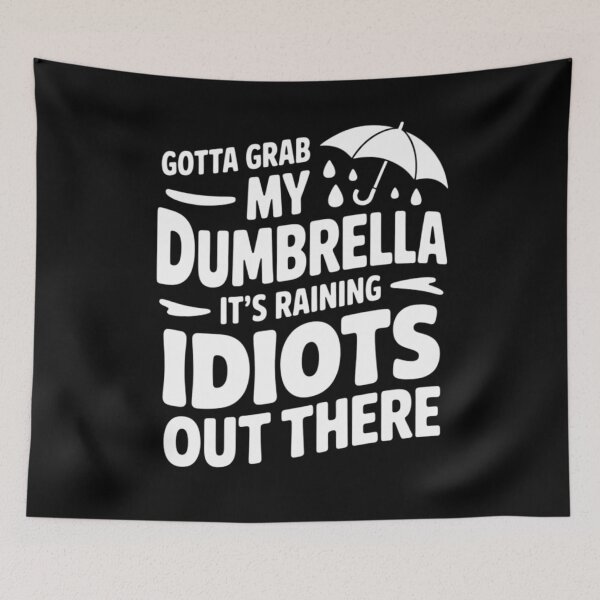 Item preview, Gotta Grab My Dumbrella Its Raining Idiots designed and sold by FreshVibe Prints.