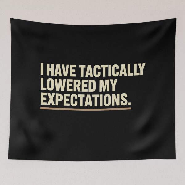 Item preview, I Have Tactically Lowered My Expectations Funny Sarcastic Quote designed and sold by BlissHalo.