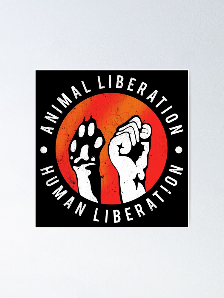 "Animal Liberation Human Liberation " Poster by SlowXerox | Redbubble