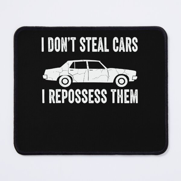 Item preview, I Don’t Steal Cars I Repossess Them – Repo Man Humor Quote designed and sold by Axivra.