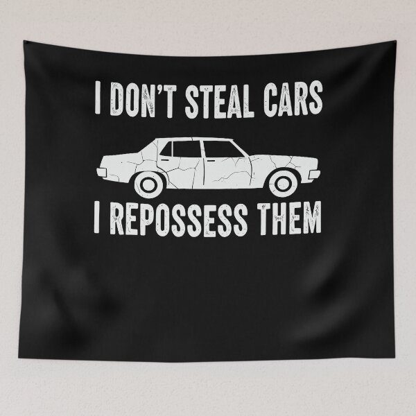 Item preview, I Don’t Steal Cars I Repossess Them – Repo Man Humor Quote designed and sold by Axivra.