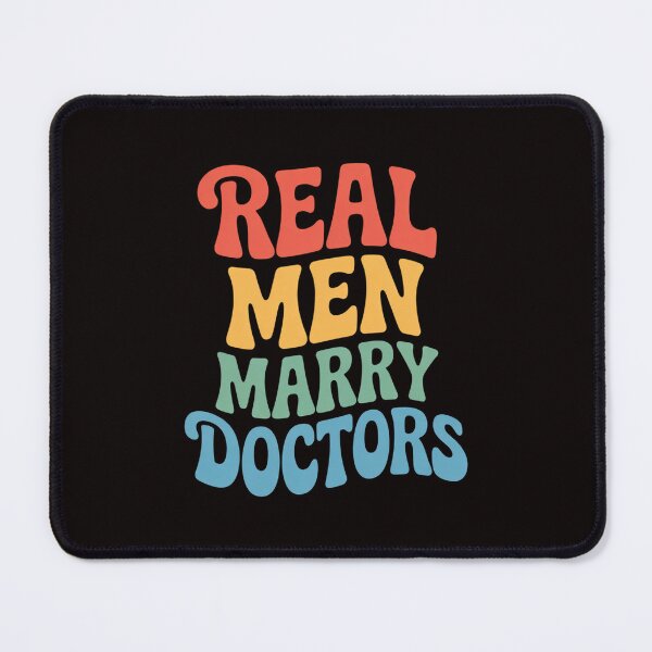 Item preview, Real Men Marry Doctors Doctor's Day Doctors designed and sold by cherylbartlett.