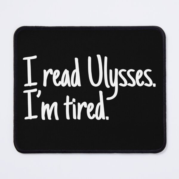 Item preview, I Read Ulysses. I'm Tired.  designed and sold by ~.