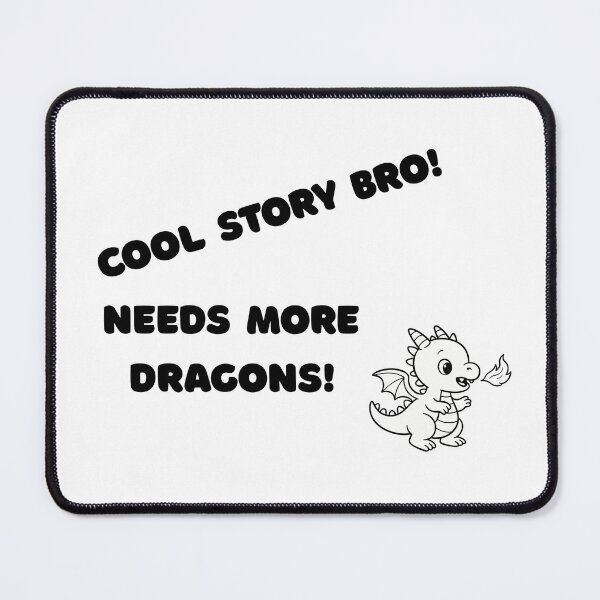 Item preview, Cool story bro! Needs more dragons! designed and sold by BretteElizabeth.