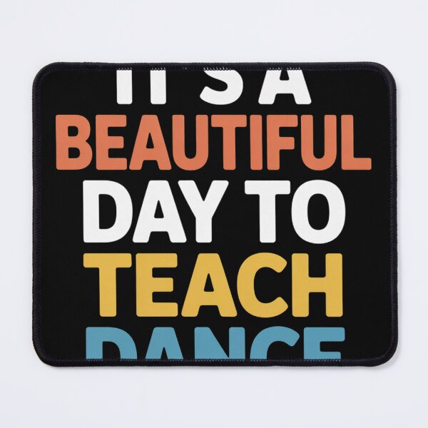 Item preview, It's A Beautiful Day To Teach Dance designed and sold by KristieRamsey.