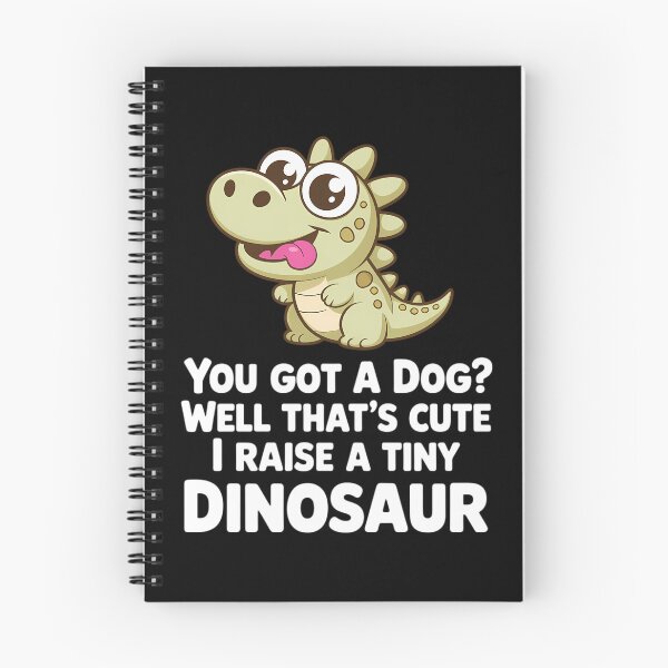 Item preview, You Got A Dog Well That's Cute I Raise A Tiny Dinosaur designed and sold by Morphologiona.