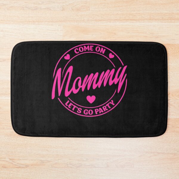 Item preview, Come On Mommy Let's Go Party Birthday Party, Baby Girls, Boys designed and sold by MOHAMED FRASER.