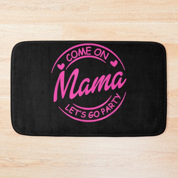 Item preview, Come-On Mama Let's Go Party Birthday Party, Baby, Girl designed and sold by MOHAMED FRASER.