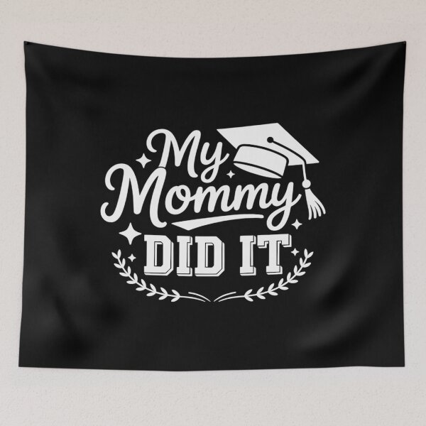 Item preview, My Mommy Did It Graduation Graduated Mom Proud Children designed and sold by JonathalIngham.