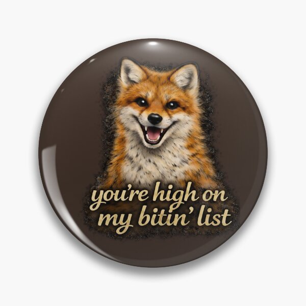 Item preview, You’re High on My Bitin’ List – Fox designed and sold by SnarkleCo.