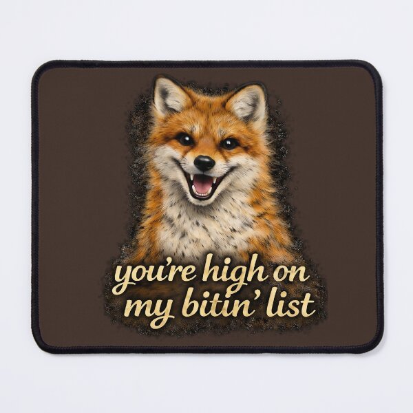 Item preview, You’re High on My Bitin’ List – Fox designed and sold by SnarkleCo.